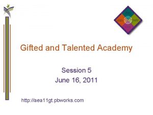 Gifted and Talented Academy Session 5 June 16