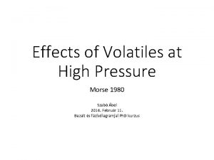 Effects of Volatiles at High Pressure Morse 1980