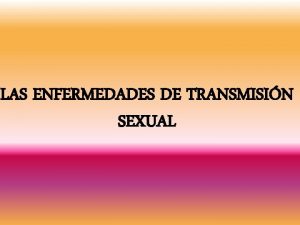 LAS ENFERMEDADES DE TRANSMISIN SEXUAL INDICE 1 Definicin