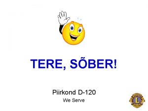 TERE SBER Piirkond D120 We Serve Eesmrk n