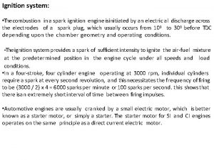 Ignition system The combustion in a spark ignition