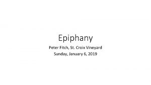 Epiphany Peter Fitch St Croix Vineyard Sunday January
