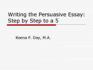 Writing the Persuasive Essay Step by Step to