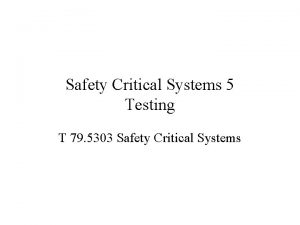 Safety Critical Systems 5 Testing T 79 5303