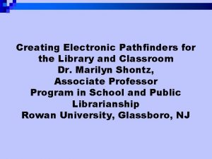 Creating Electronic Pathfinders for the Library and Classroom