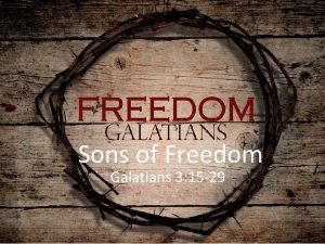 Sons of Freedom Galatians 3 15 29 Galatians