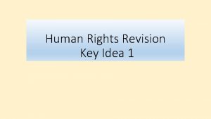 Human Rights Revision Key Idea 1 Human Rights