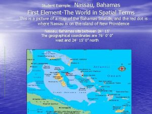 Nassau Bahamas First ElementThe World in Spatial Terms