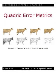 ADVANCED COMPUTER GRAPHIC S Quadric Error Metrics CMSC