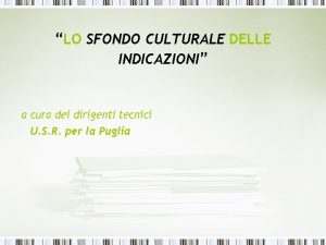 LO SFONDO CULTURALE DELLE INDICAZIONI a cura dei