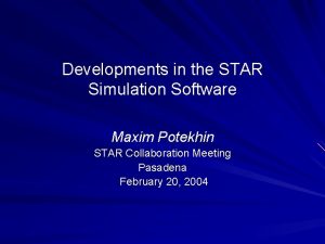 Developments in the STAR Simulation Software Maxim Potekhin