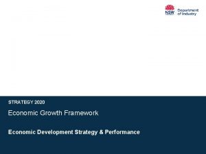 STRATEGY 2020 Economic Growth Framework Economic Development Strategy