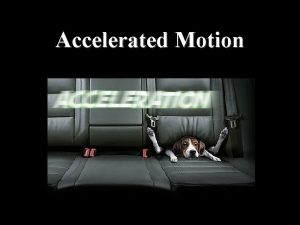 Accelerated Motion v Chapter 3 Accelerated Motion Nonuniform