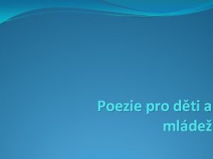 Poezie pro dti a mlde VVOJOV KONTURY DTSK