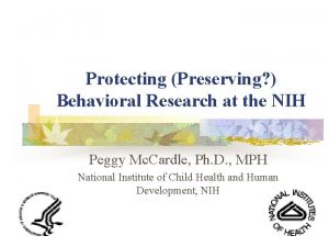 Protecting Preserving Behavioral Research at the NIH Peggy