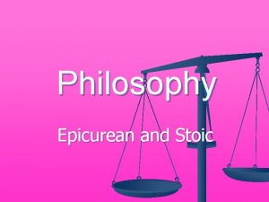 Philosophy Epicurean and Stoic Roman Philosophy n Gods