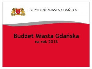 Budet Miasta Gdaska na rok 2013 Wskaniki makroekonomiczne