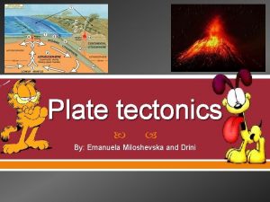 Plate tectonics By Emanuela Miloshevska and Drini Divergent