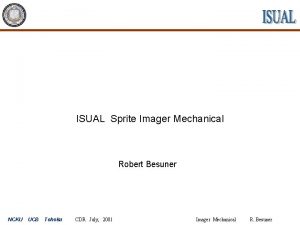 ISUAL Sprite Imager Mechanical Robert Besuner NCKU UCB