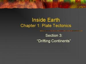 Inside Earth Chapter 1 Plate Tectonics Section 3