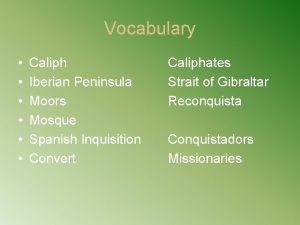 Vocabulary Caliph Iberian Peninsula Moors Mosque Spanish Inquisition