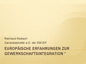 Reinhard Reibsch Generalsekretr a D der EMCEF EUROPISCHE