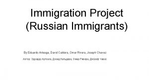 Immigration Project Russian Immigrants By Eduardo Arteaga David