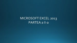 MICROSOFT EXCEL 2013 PARTEA a IIa 2 EDITAREA