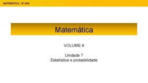 Matemtica VOLUME 8 Unidade 7 Estatstica e probabilidade