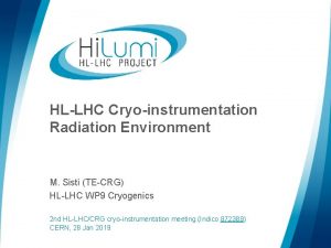 HLLHC Cryoinstrumentation Radiation Environment M Sisti TECRG HLLHC
