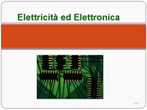 Elettricit ed Elettronica 114 Storia dellelettricit 1 I