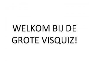 WELKOM BIJ DE GROTE VISQUIZ 1 Hoe ademen