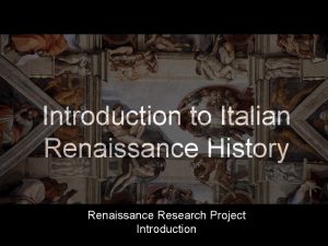 Introduction to Italian Renaissance History Renaissance Research Project