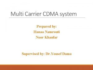 Multi Carrier CDMA system Prepared by Hanaa Namrouti