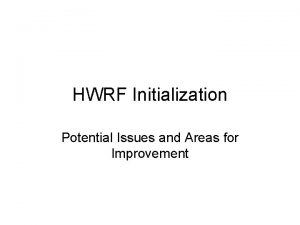 HWRF Initialization Potential Issues and Areas for Improvement