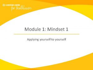 Module 1 Mindset 1 Applying yourself to yourself