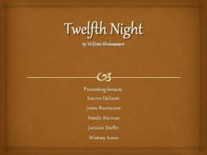 Twelfth Night by William Shakespeare Presenting knaves Lauren