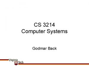 CS 3214 Computer Systems Godmar Back MULTITHREADING SYNCHRONIZATION