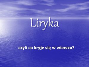 Liryka czyli co kryje si w wierszu Opisujc