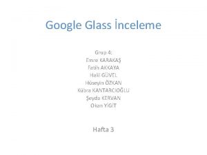 Google Glass nceleme Grup 4 Emre KARAKA Fatih