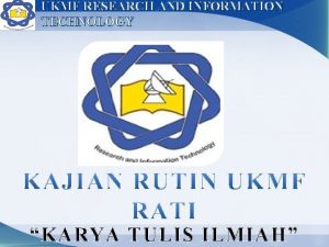 UKMF RESEARCH AND INFORMATION TECHNOLOGY KARYA TULIS ILMIAH