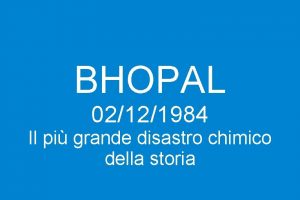BHOPAL 02121984 Il pi grande disastro chimico della