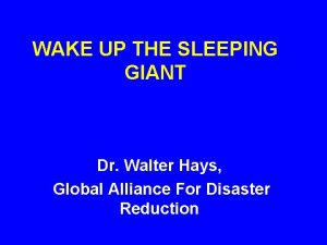 WAKE UP THE SLEEPING GIANT Dr Walter Hays