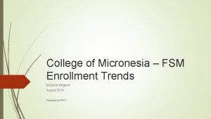 College of Micronesia FSM Enrollment Trends Board of