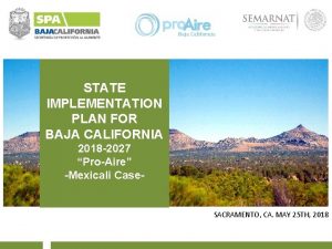 Baja California STATE IMPLEMENTATION PLAN FOR BAJA CALIFORNIA