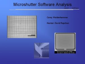 Microshutter Software Analysis JWST Corey Weidenhammer Mentor David