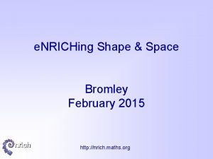 e NRICHing Shape Space Bromley February 2015 http