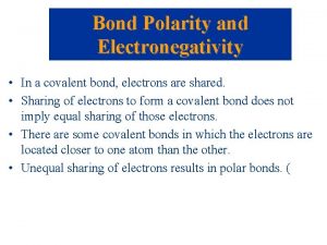 Bond Polarity and Electronegativity In a covalent bond