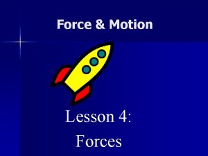 Force Motion Lesson 4 Forces Essential Question n