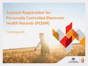 Assisted Registration for Personally Controlled Electronic Health Records